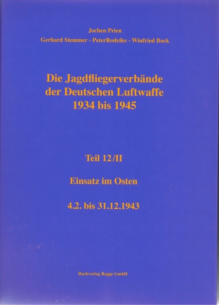 Die Jagdfliegerverbände der Deutschen Luftwaffe Teil 12 Teilband II 1934-1945